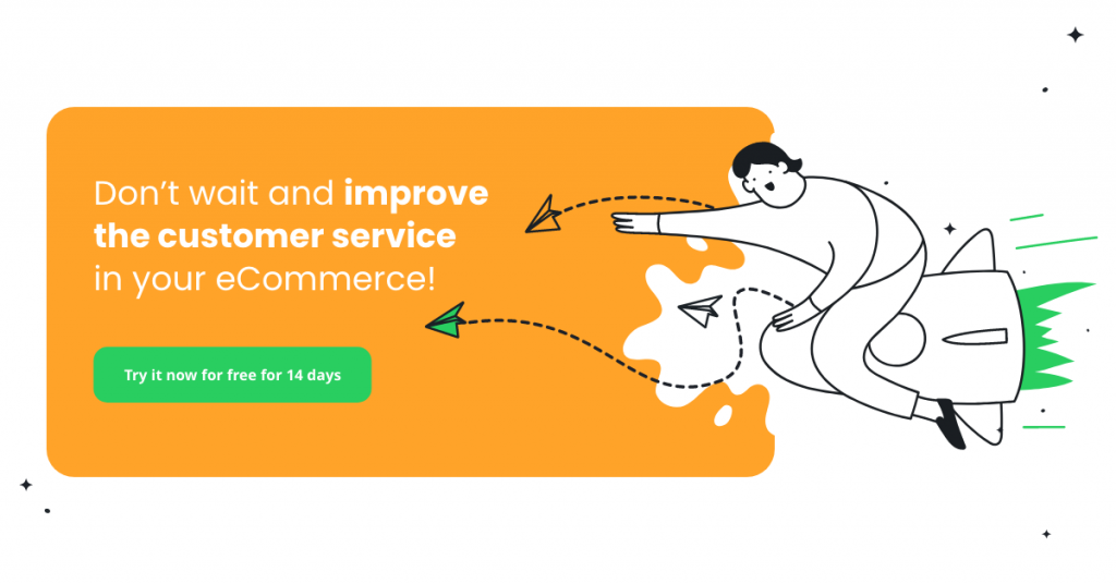 Don't wait and improve the customer service in your eCommerce