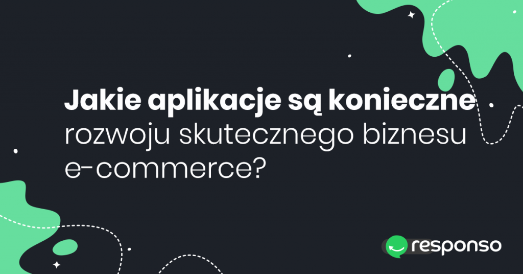 Jakie aplikacje są konieczne w rozwoju skutecznego biznesu e-commerce?