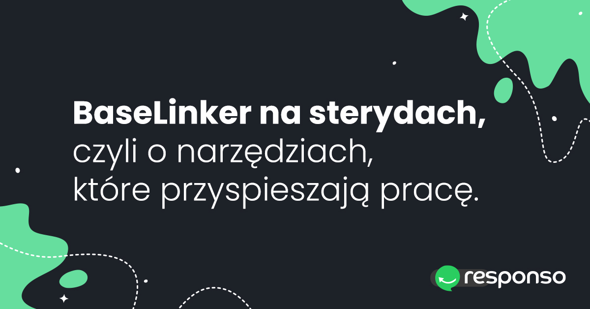 BaseLinker na sterydach, czyli o narzędziach, które przyspieszają pracę